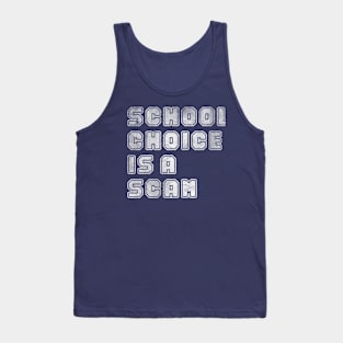 School Choice Is A Scam Tank Top